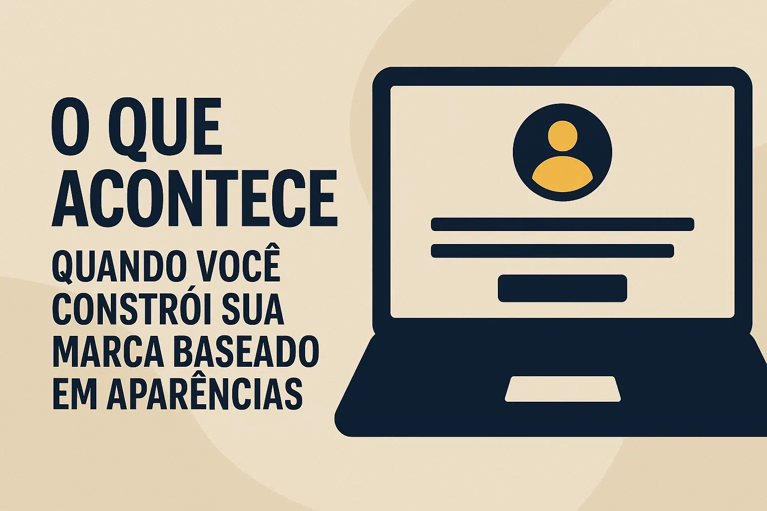 Construir marca baseado em aparências pode até gerar impacto rápido, mas é frágil. É como erguer um castelo de cartas: bonito por fora, instável por dentro.